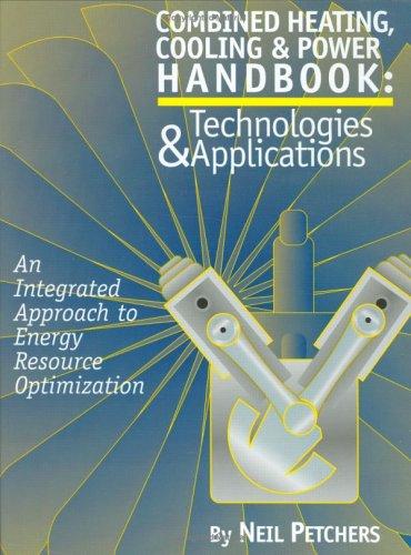 Combined Heating, Cooling & Power Handbook: Technologies & Applications
