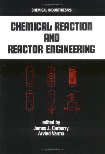 Chemical Reaction and Reactor Engineering (Chemical Industries)
