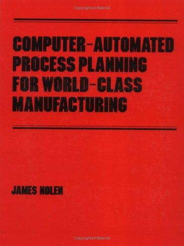 Computer-automated process planning for world-class manufacturing