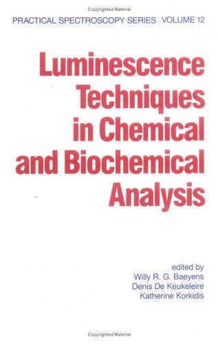 Luminescence Techniques in Chemical and Biochemical Analysis (Practical Spectroscopy)