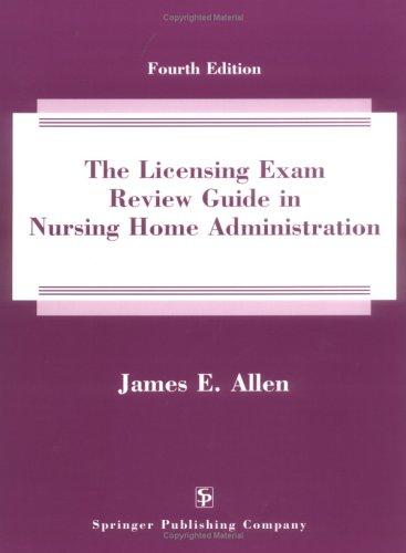 The Licensing Exam Review Guide in Nursing Home Administration