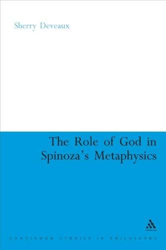 The Role of God in Spinoza's Metaphysics (Continuum Studies in Philosophy)
