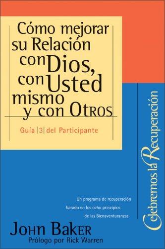 Cómo mejorar su Relación con Dios, con Usted mismo y con Otros