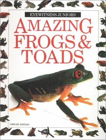 Amazing Frogs & Toads (Eyewitness Juniors)