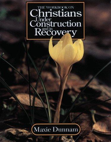 The workbook on Christians under construction and in recovery
