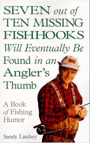 Seven Out of Ten Missing Fishhooks Will Eventually Be Found in an Angler's Thumb