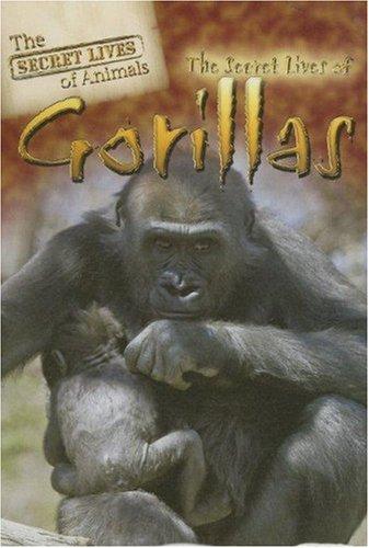 The Secret Lives of Gorillas (The Secret Lives of Animals)