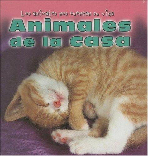 Animales De La Casa/Animals Around the House (Los Animales Nos Cuentan Su Vida/Animal Show and Tell)