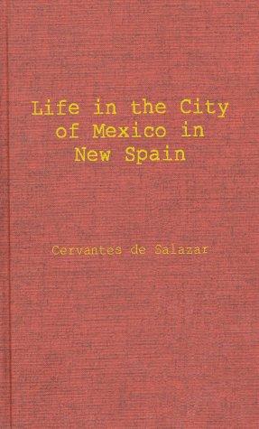 Life in the imperial and loyal city of Mexico in New Spain, and the Royal and Pontifical University of Mexico