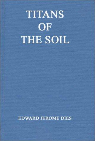 Titans of the soil
