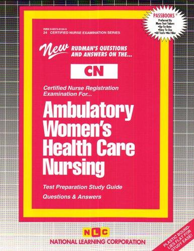 Ambulatory Women's Health Care Nursing (Certified Nurse Examination Series (Cn).)