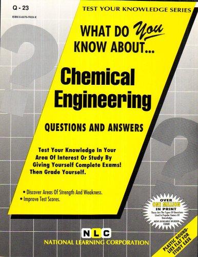 What Do You Know About Chemical Engineering (Test Your Knowledge, No Q-23)