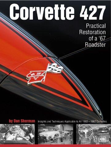 Corvette 427 - Practical Restoration of a '67 Roadster