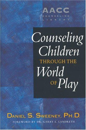 Counseling children through the world of play