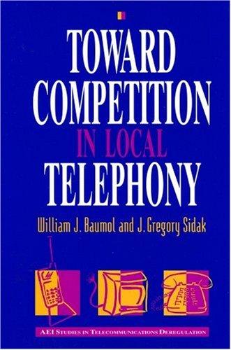 Toward Competition in Local Telephony