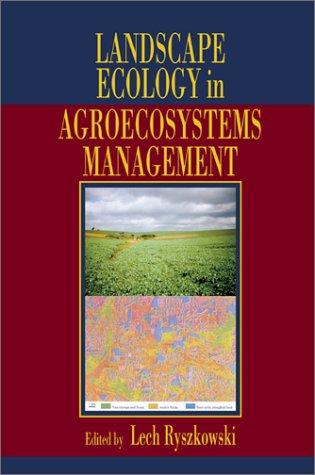 Landscape Ecology in Agroecosystems Management (Advances in Agroecology)