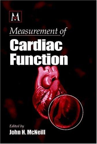 Measurement of Cardiac Function  Approaches, Techniques, and Troubleshooting (Crc Press Methods in the Life Sciences. Methods in Pharmacology)