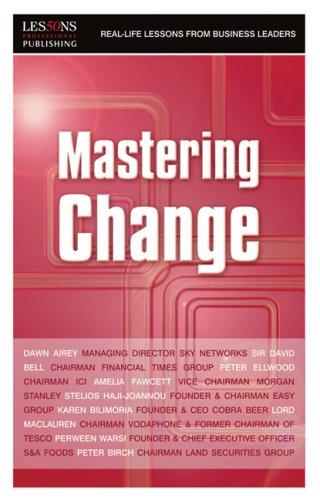 Mastering Change (DEAD) (Real Life Lessons from Business Leaders)