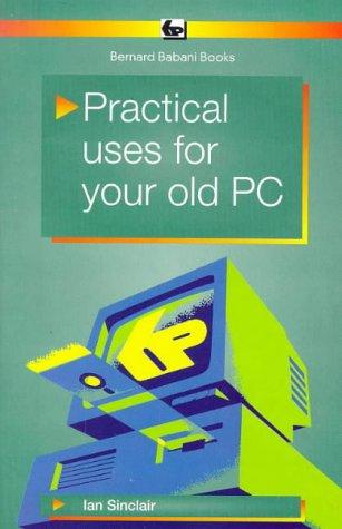 Practical Uses for Your Old PC