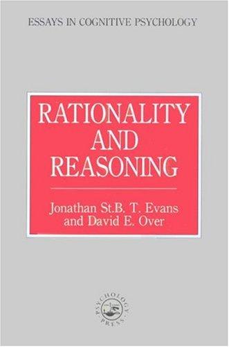 Rationality and Reasoning (Essays in Cognitive Psychology)