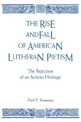 The Rise and Fall of American Lutheran Pietism