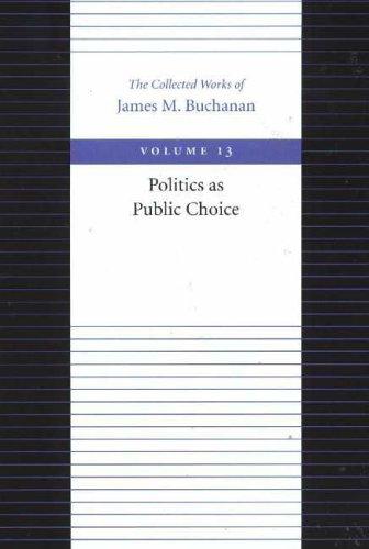 Politics As Public Choice (Collected Works of James M Buchanan)