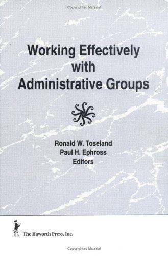 Working Effectively With Administrative Groups (Social Work with Groups) (Social Work with Groups)