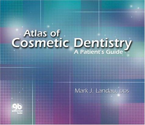 Atlas of Cosmetic Dentistry: A Patient's Guide