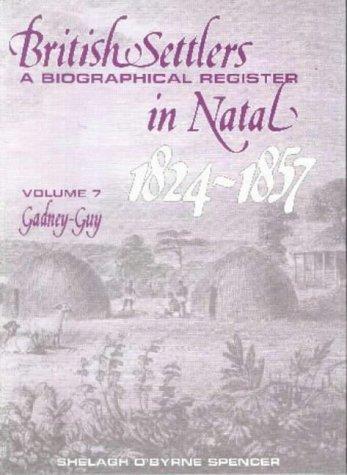 British Settlers in Natal 1824-1857: A Biographical Register