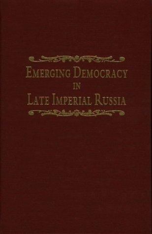 Emerging Democracy in Late Imperial Russia