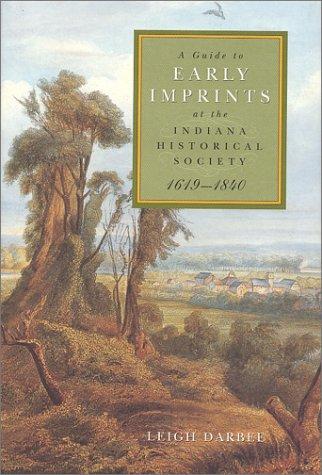 A guide to early imprints at the Indiana Historical Society, 1619-1840