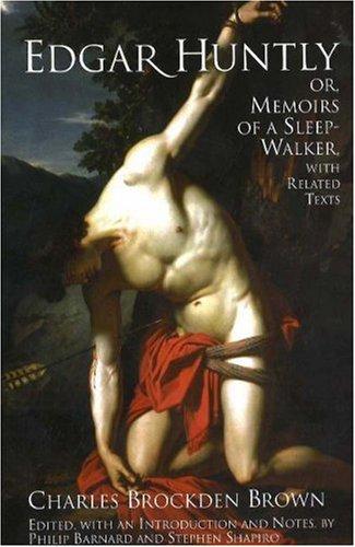 Edgar Huntly; Or, Memoirs of a Sleep-Walker, With Related Texts