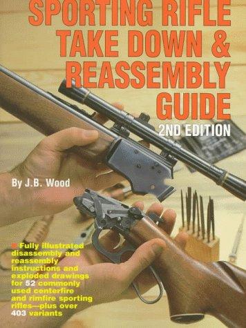 The Gun digest sporting rifle take down & reassembly guide