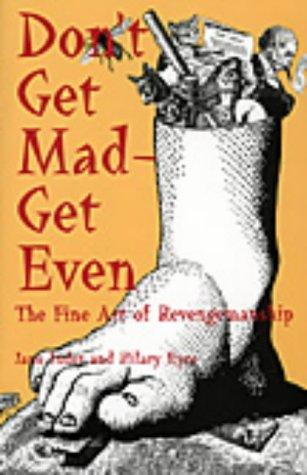 Don't get mad-get even