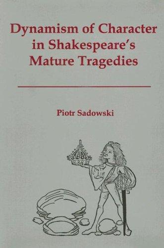 Dynamism of character in Shakespeare's mature tragedies