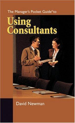 The Manager's Pocket Guide to Using Consultants