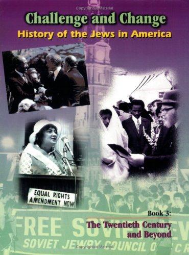 History of the Jews in America: The Twentieth Century And Beyond (Challenge and Change: History of Jews in America)