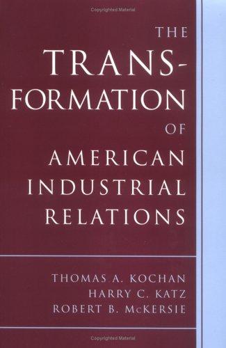 The transformation of American industrial relations