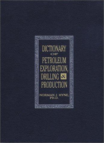 Dictionary of petroleum exploration, drilling & production