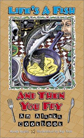 Life's a Fish and Then You Fry