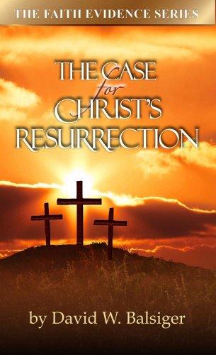 The Case for Christ's Resurrection (Faith Evidence)