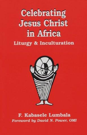 Celebrating Jesus Christ in Africa