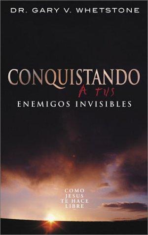 Conquistando a Tus Enemigos Invisibles/ Winning over Your Invisible Enemies