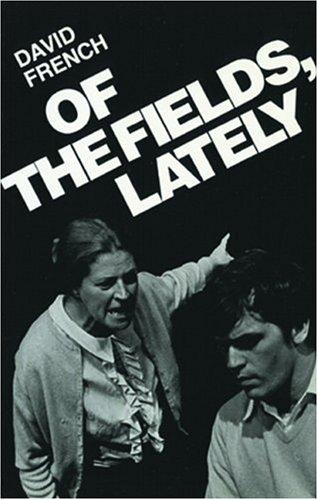 Of the fields, lately
