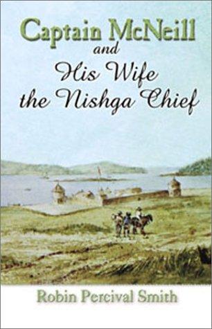 Captain McNeill and his wife the Nishga chief, 1803-1850