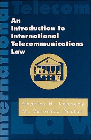 An introduction to international telecommunications law