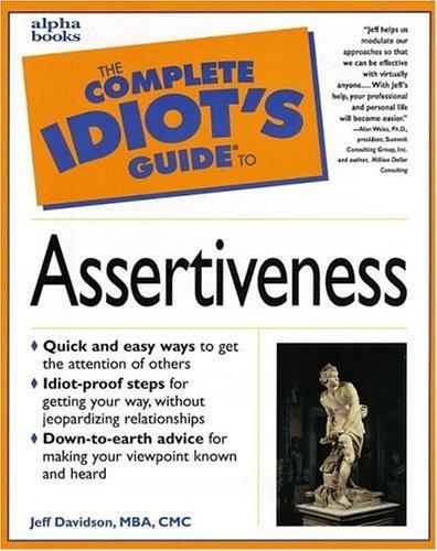 The complete idiot's guide to assertiveness