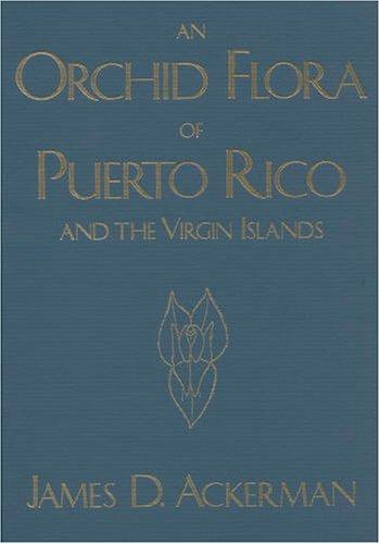 An orchid flora of Puerto Rico and the Virgin Islands