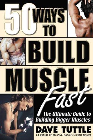 50 Ways to Build Muscle Fast