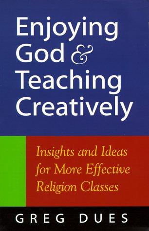 Enjoying God & teaching creatively